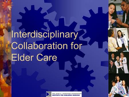 1 Interdisciplinary Collaboration for Elder Care.