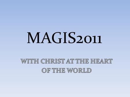MAGIS2011. 1. INTRODUCTION 1.1 MAGIS-WYD 1.2 INSPIRATION 1.1 MAGIS-WYD 1.2 INSPIRATION.