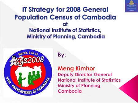  Introduction  Strategic Objectives of IT Operation for 2008 Census  Constraints  Conclusion.