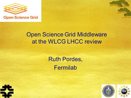 1 Open Science Grid Middleware at the WLCG LHCC review Ruth Pordes, Fermilab.