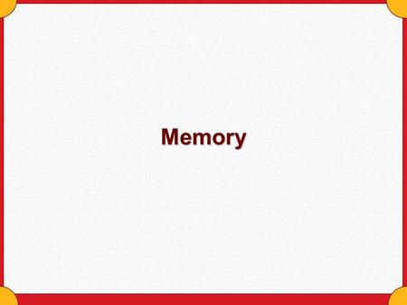 Memory. Copyright © Houghton Mifflin Company. All rights reserved.Memory - 2 Four Categories of Memory Techniques Organize it Use your body Use your brain.