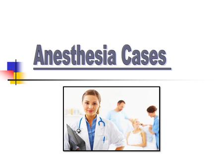 Anesthesia Cases.
