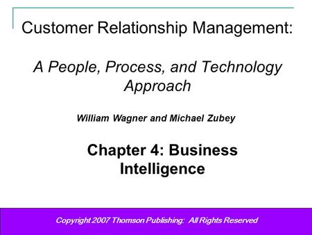Customer Relationship Management Wagner & Zubey 11 Copyright (c) 2006 Prentice-Hall. All rights reserved. Copyright 2007 Thomson Publishing: All Rights.