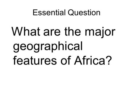 What are the major geographical features of Africa?