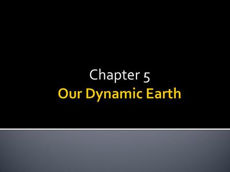 Chapter 5.  Landform- a physical feature on Earth’s surface.