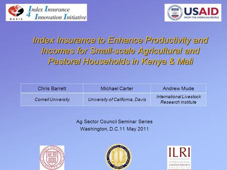 Index Insurance to Enhance Productivity and Incomes for Small-scale Agricultural and Pastoral Households in Kenya & Mali Ag Sector Council Seminar Series.