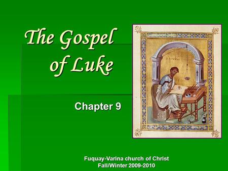 Fuquay-Varina church of Christ Fall/Winter 2009-2010 The Gospel of Luke Chapter 9.
