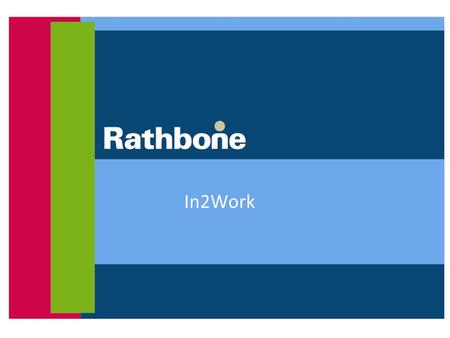 In2Work. Rathbone In2Work Rathbone In2work – Programme for 19-24 year olds Funded by the Skills Funding Agency (SFA) under – Adult Skills Provision which.