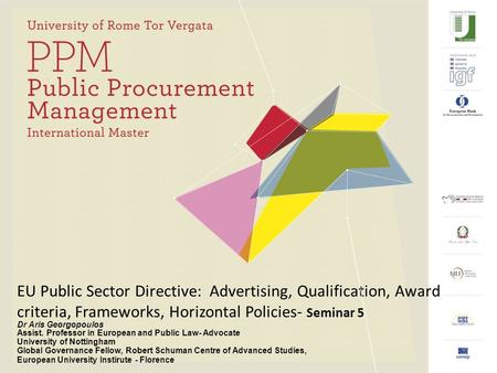 EU Public Sector Directive: Advertising, Qualification, Award criteria, Frameworks, Horizontal Policies- Seminar 5 Dr Aris Georgopoulos Assist. Professor.
