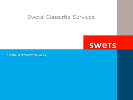 Swets Information Services Swets’ Consortia Services.