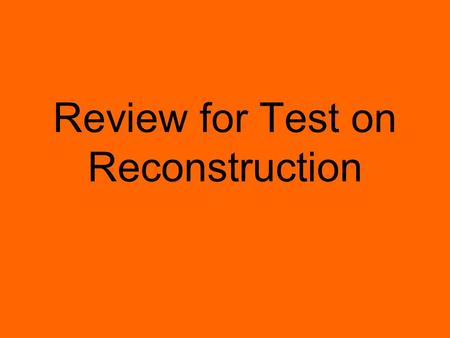 Review for Test on Reconstruction. In simple terms, what did the thirteenth, fourteenth, and fifteenth amendments provide? 13-abolish slavery or freedom.