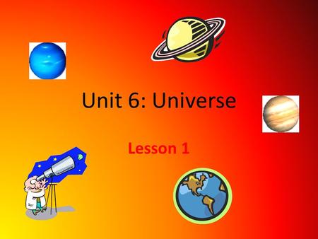 Unit 6: Universe Lesson 1.