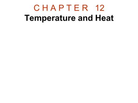 C H A P T E R 12 Temperature and Heat. 12.1 Common Temperature Scales.
