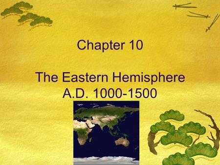 Chapter 10 The Eastern Hemisphere A.D