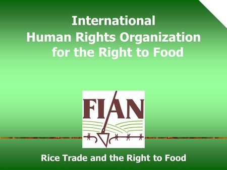Rice Trade and the Right to Food International Human Rights Organization for the Right to Food.