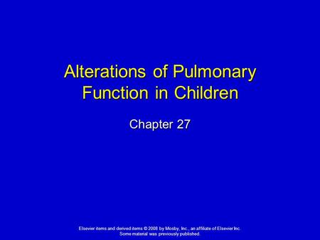Elsevier items and derived items © 2008 by Mosby, Inc., an affiliate of Elsevier Inc. Some material was previously published. Alterations of Pulmonary.