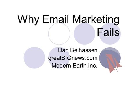 Why Email Marketing Fails Dan Belhassen greatBIGnews.com Modern Earth Inc.