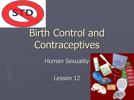 Birth Control and Contraceptives Human Sexuality Lesson 12.