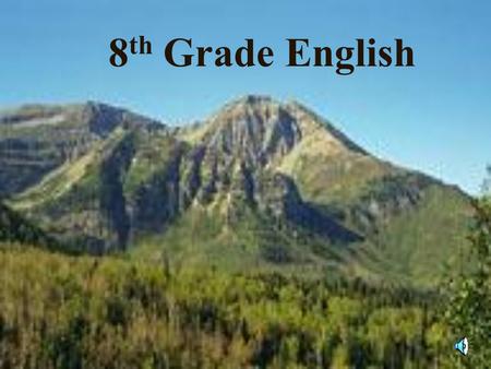 8 th Grade English …where dreams become reality!