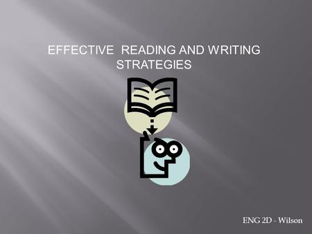 EFFECTIVE READING AND WRITING STRATEGIES ENG 2D - Wilson.