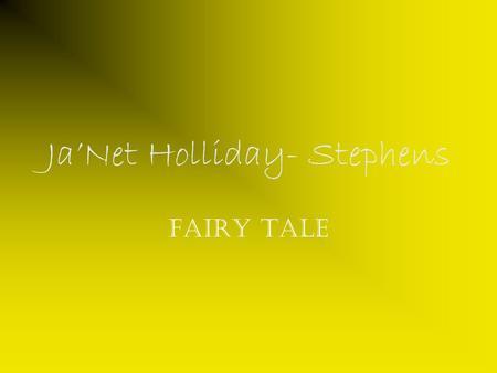 Ja’Net Holliday- Stephens Fairy Tale. Characters Jay Mate B-Boy Tee Ernest Darius.
