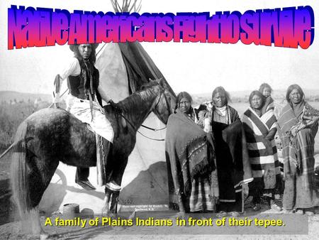 A family of Plains Indians in front of their tepee.