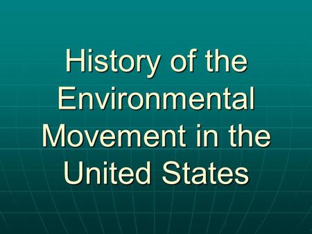 History of the Environmental Movement in the United States