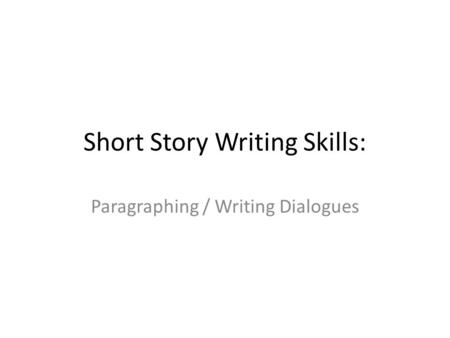 Short Story Writing Skills: Paragraphing / Writing Dialogues.