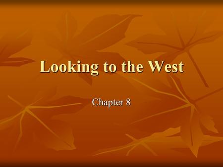 Looking to the West Chapter 8. I. Moving West: Before the C.W.: Americans had settled the areas just west of the Miss. River (MO, NE, KA, etc.) and the.