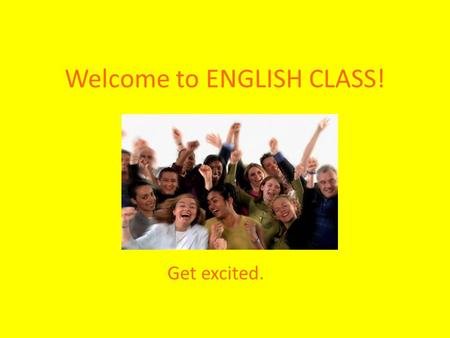 Welcome to ENGLISH CLASS!