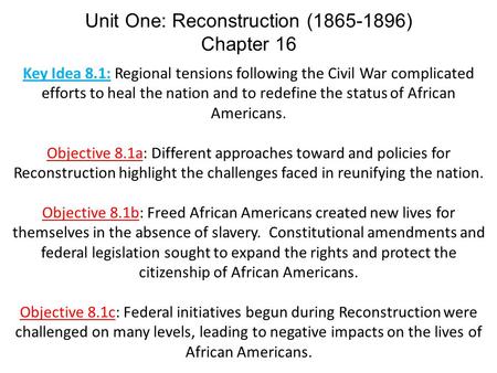 Key Idea 8.1: Regional tensions following the Civil War complicated efforts to heal the nation and to redefine the status of African Americans. Objective.