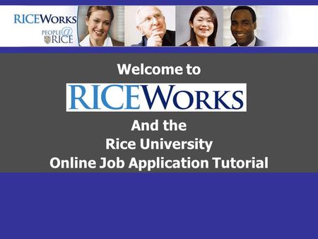 Welcome to And the Rice University Online Job Application Tutorial.