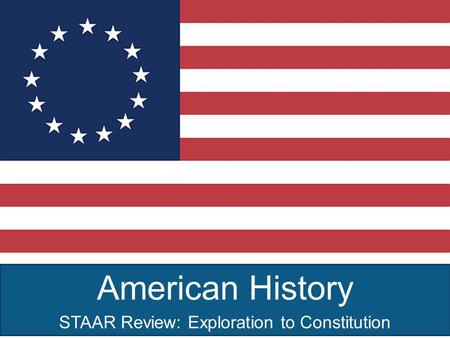 STAAR Review: Exploration to Constitution