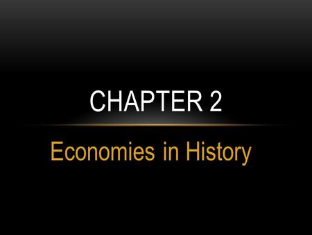 Chapter 2 Economies in History.