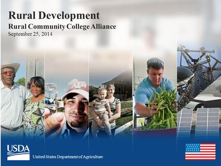 United States Department of Agriculture Rural Development Rural Community College Alliance September 25, 2014.
