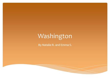 Washington By Natalie R. and Emma S.. Seattle, Washington  Washington’s nickname is The Evergreen State.  The region in the U.S. is the Pacific coast,