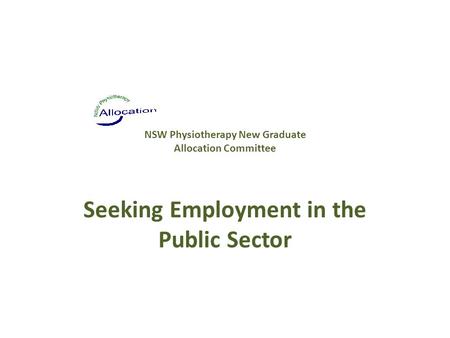 NSW Physiotherapy New Graduate Allocation Committee Seeking Employment in the Public Sector.