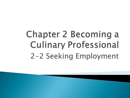 2-2 Seeking Employment.  The industry employs more people than any other segment of the sales and service world  Popularity of dining out and steady.