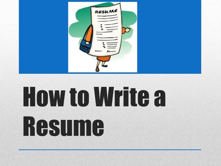 How to Write a Resume. What is a Resume? A resume is a personal summary of your professional history and qualifications.