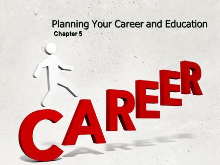Planning Your Career and Education Chapter 5. Employment Trends of the Future Keep up with what is happening in the world so that your career does not.