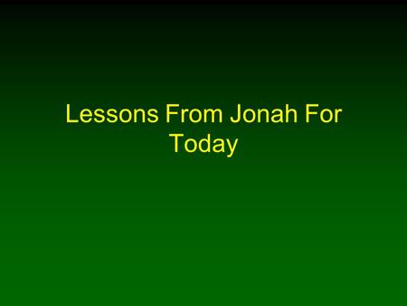 Lessons From Jonah For Today. 2 Brief Historical Background Jonah (Dove) prophesied early in the 8 th century BC during the time of Jeroboam II who ruled.