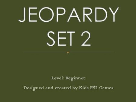Level: Beginner Designed and created by Kids ESL Games.