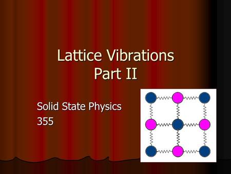 Lattice Vibrations Part II