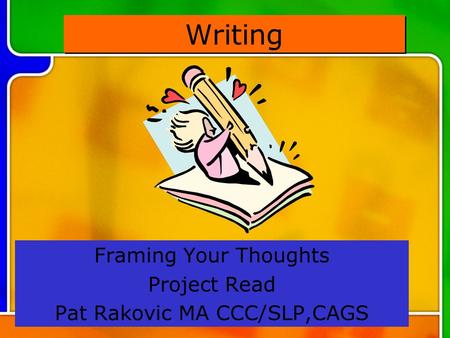 Framing Your Thoughts Project Read Pat Rakovic MA CCC/SLP,CAGS