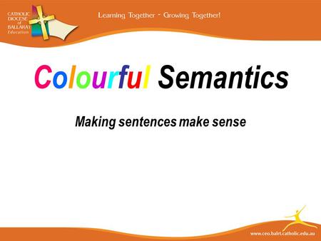 Colourful Semantics Making sentences make sense