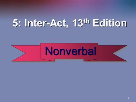 5: Inter-Act, 13th Edition Nonverbal.
