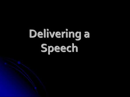 Delivering a Speech. Stage Fright What is it? What is it? “nervousness when talking to an audience” “nervousness when talking to an audience” Very common!