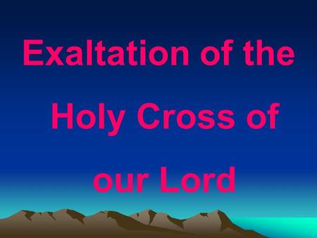 Exaltation of the Holy Cross of our Lord. The Sunday of the Holy Cross is commemorated with the Divine Liturgy of Saint Basil the Great, which is preceded.