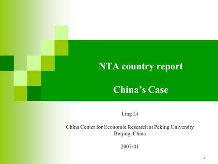 1 NTA country report China’s Case Ling Li China Center for Economic Research at Peking University Beijing, China 2007-01.