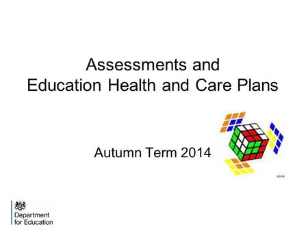 Assessments and Education Health and Care Plans Autumn Term 2014